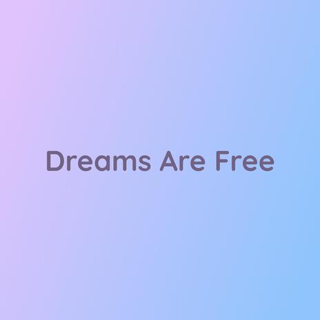 Dreams Are Free