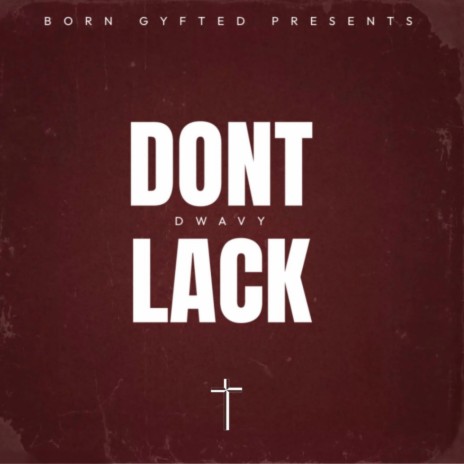 DONT LACK | Boomplay Music