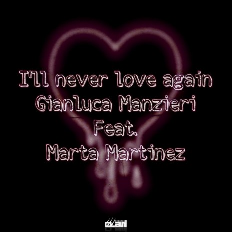 I'll Never Love Again ft. Marta Martinez | Boomplay Music