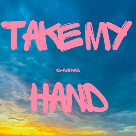 Take My Hand | Boomplay Music