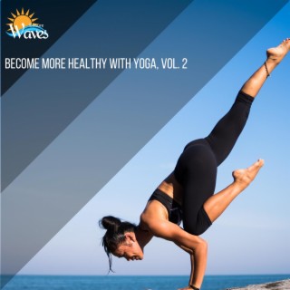 Become More Healthy with Yoga, Vol. 2