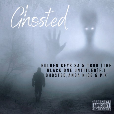 Ghosted ft. TBOU(THE BLACK ONE UNTITLED), Ghosted, Anga nice & P.k