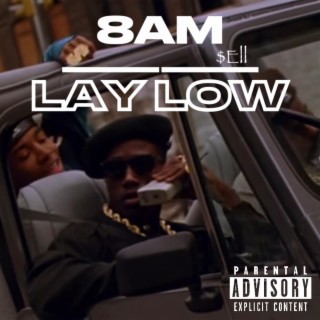 8AM / LAY LOW