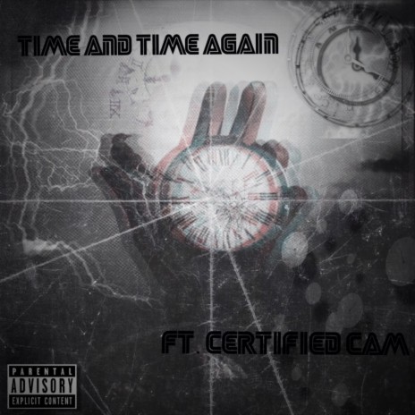 Time And Time Again ft. Certified Cam | Boomplay Music