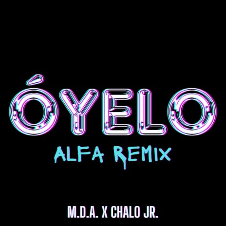Óyelo (Alfa Remix - Clean Version) ft. Chalo Jr | Boomplay Music