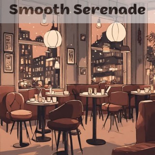 Smooth Serenade: Jazz Vibes for Cozy Cafes