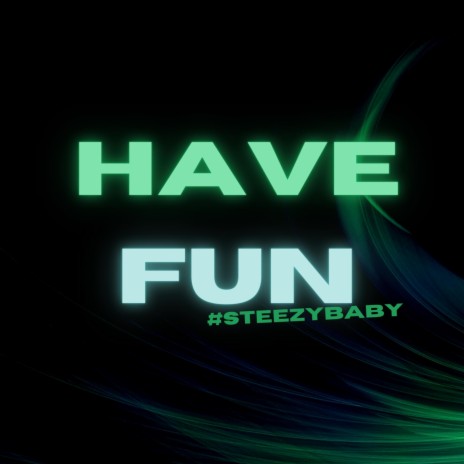 Have Fun | Boomplay Music