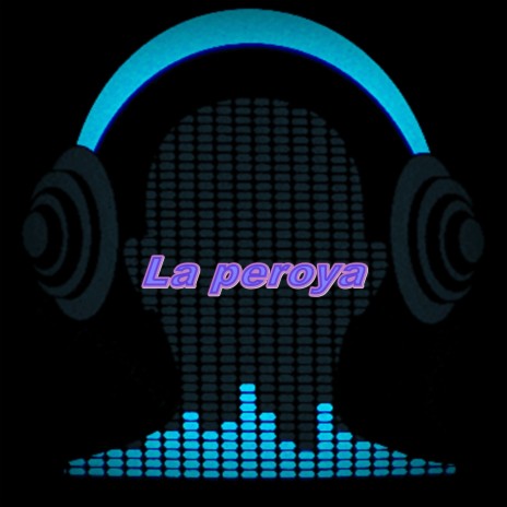 La peroya | Boomplay Music