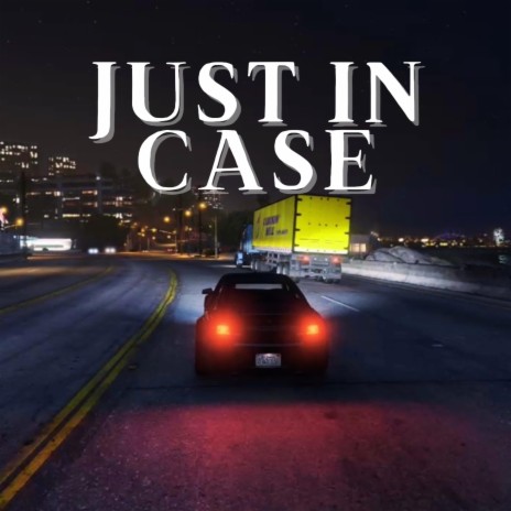 Just in Case | Boomplay Music
