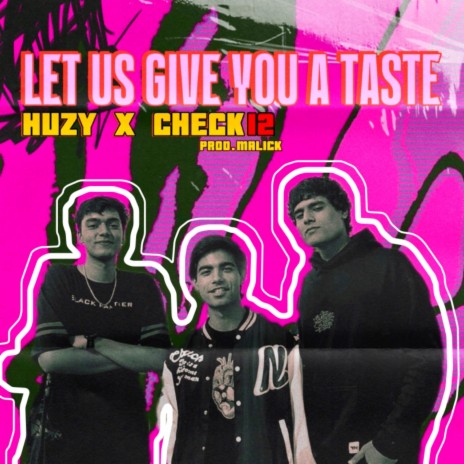 Let Us Give You A Taste ft. CheckOneTwo, Huzaifa Yasir & Raven | Boomplay Music