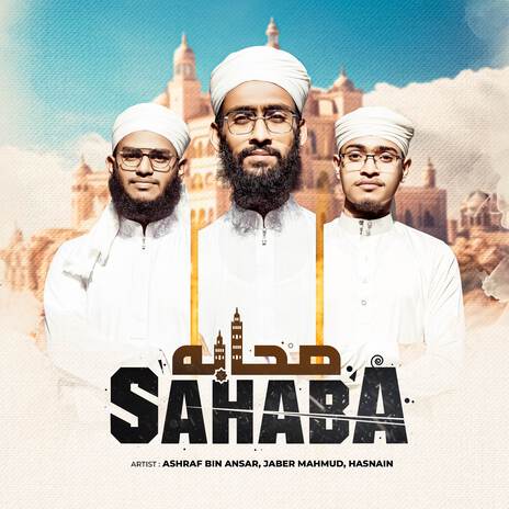 Sahaba ft. Ashraf Bin Ansar & Hasnain | Boomplay Music