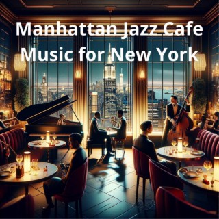 Manhattan Jazz Cafe: Music for New York