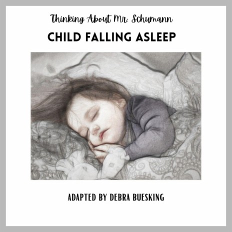 Child Falling Asleep : Thinking About Mr. Schumann | Boomplay Music