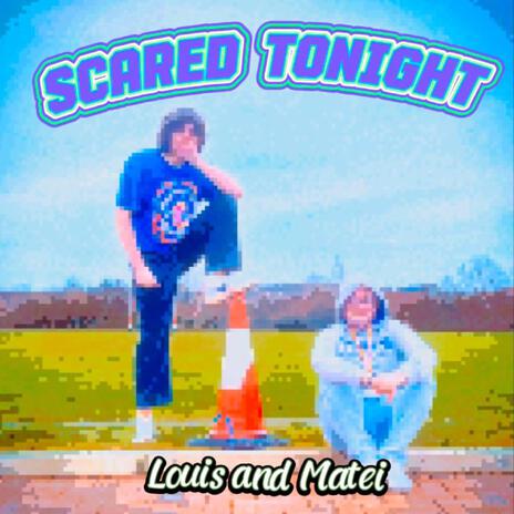 Scared tonight ft. Louis | Boomplay Music