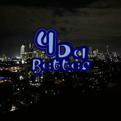 4 Da Better | Boomplay Music