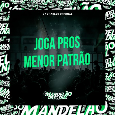 Joga Pros Menor Patrão | Boomplay Music