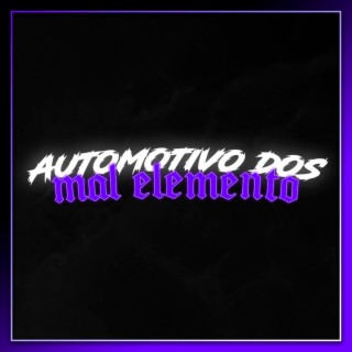 AUTOMOTIVO DOS MAL ELEMENTO!