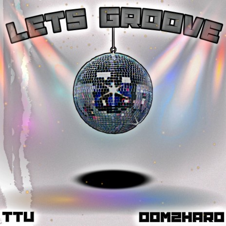 Lets Groove ft. Dj TooTurntUp | Boomplay Music