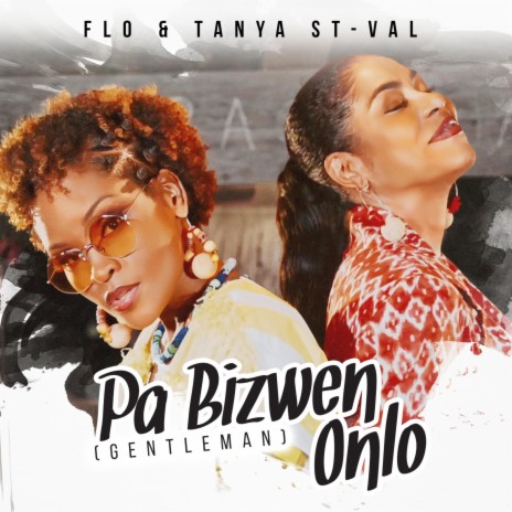 Pa bizwen onlo (Gentleman) (Radio Edit) ft. Tanya St-Val | Boomplay Music