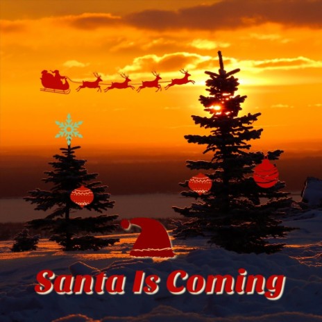 Santa Is Coming | Boomplay Music