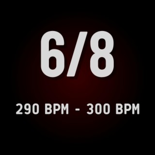 6/8 (290 to 300 BPM)