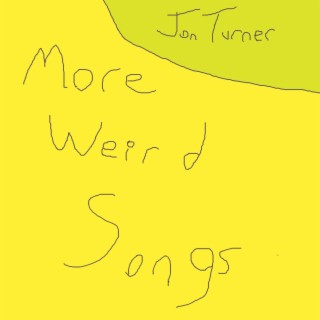 More Weird Songs