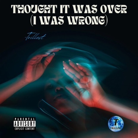 Thought It Was Over(I was wrong) | Boomplay Music