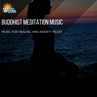 Buddhist Meditation Music - Music for Healing and Anxiety Relief