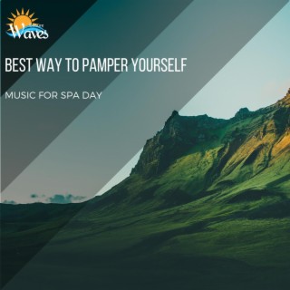 Best Way to Pamper Yourself - Music for Spa Day
