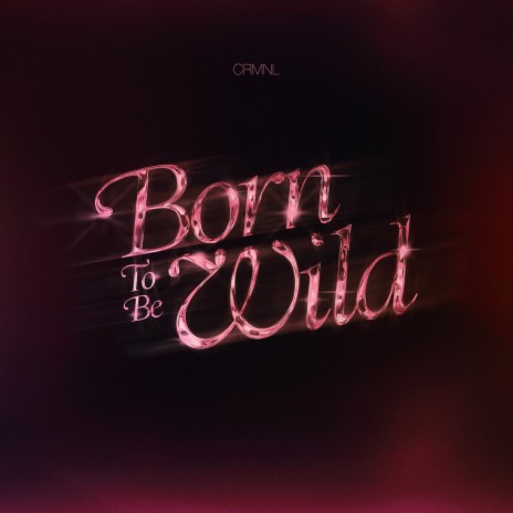 Born to Be Wild | Boomplay Music