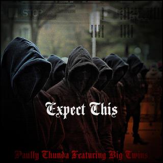 Expect This (feat. Big Twins)