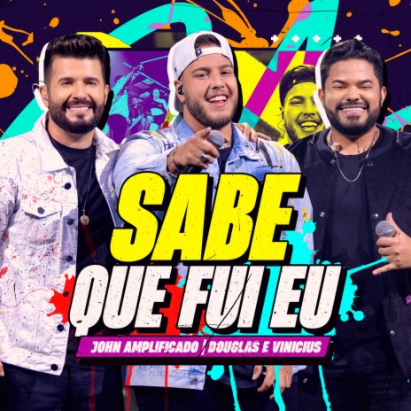 Sabe Que Fui Eu (Ao Vivo) ft. Douglas & Vinicius | Boomplay Music