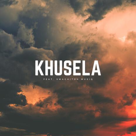 Khusela ft. Swaghitoh MusiQ | Boomplay Music