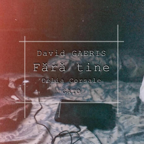 Fara tine ft. David Gaeris & Delia Corsale