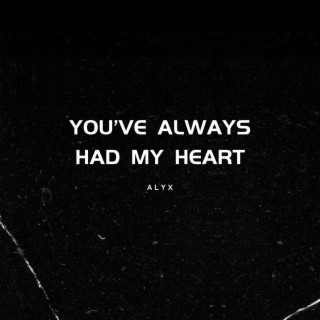 You've Always Had My Heart lyrics | Boomplay Music