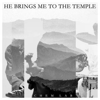 He brings me to the temple