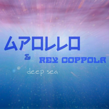 Deep Sea (Deluxe Edition) ft. Rey Coppola