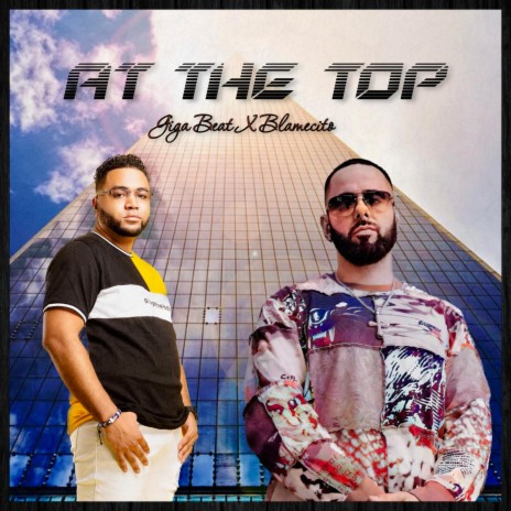 At The Top ft. Blamecito | Boomplay Music