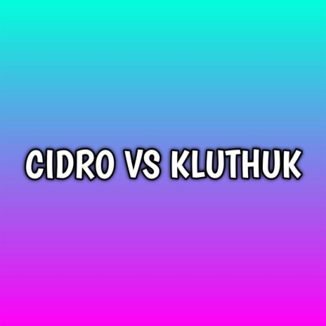 Cidro vs kluthuk | Boomplay Music