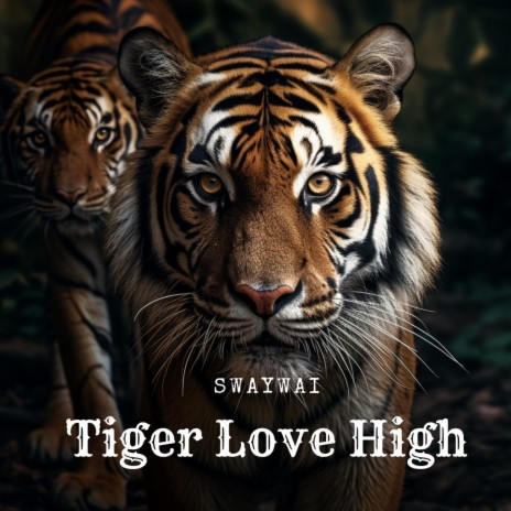 Tiger Love High | Boomplay Music