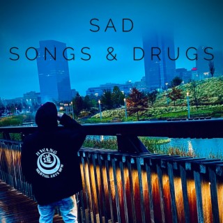 Sad songs & drugs