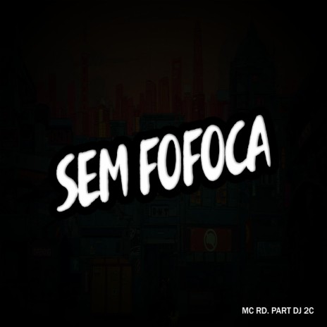 Sem Fofoca | Boomplay Music
