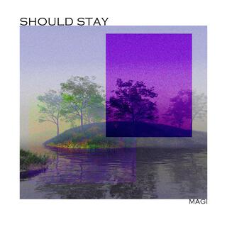 Should Stay