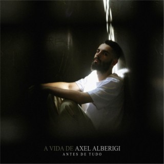 A Vida de Axel Alberigi: Antes de Tudo