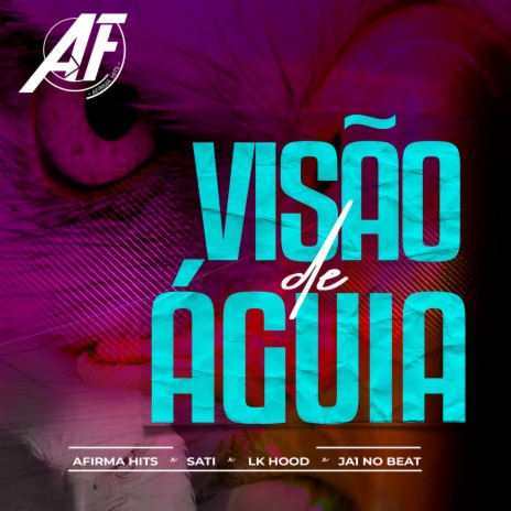 Visão de Águia ft. SATI, Lk Hood & Ja1 No Beat | Boomplay Music