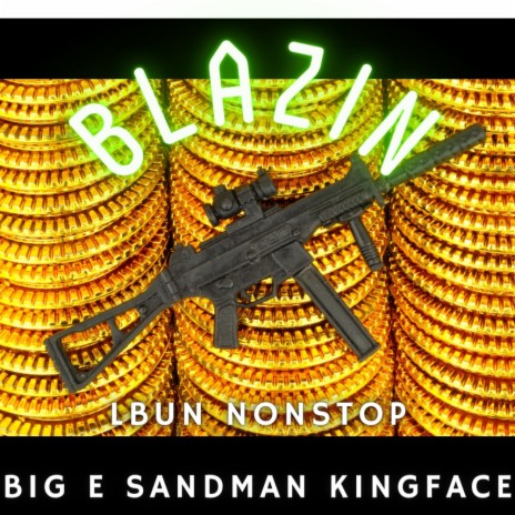 BLAZIN ft. NONSTOP, BIG E, KING FACE & SANDMAN | Boomplay Music