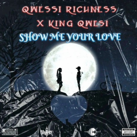 Show Me Your Love ft. Qwesi Richness | Boomplay Music