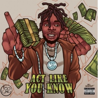 Act Like You Know lyrics | Boomplay Music