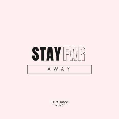 Stay Far Away | Boomplay Music