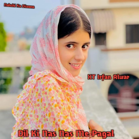 Dil Ki Nas Nas Me Pagal | Boomplay Music